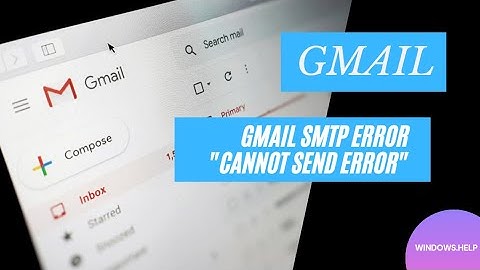 How to fix Gmail SMTP server cannot send error