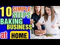 How can I start my own baking business from home [ 10 steps to start today! ]