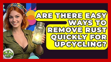 Are There Easy Ways To Remove Rust Quickly For Upcycling? - The Upcycle Lab
