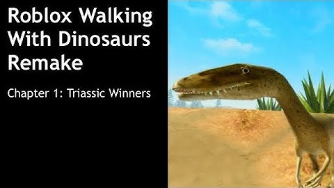Roblox Walking With Dinosaurs Remake|| Chapter 1||Triassic Winners(REUPLOAD WITH NARRATION)
