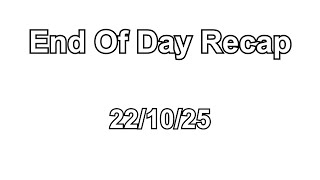 EOD recap 22/10/25