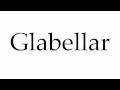 How to Pronounce Glabellar