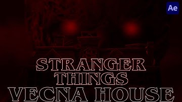 Stranger Things Vecna House | After Effects
