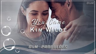 Kim Wilde - You Came ( Tradução )