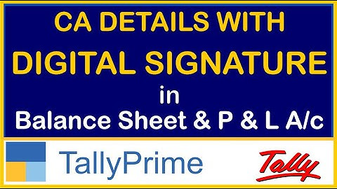 CA Details with Digital Signature In Balance Sheet & Profit & Loss A/c in Tally Prime |TDL for Tally