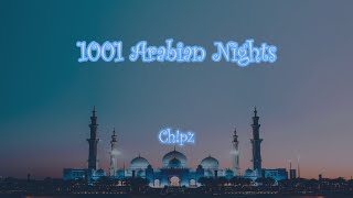 1001 ARABIAN NIGHTS - Ch!pz LYRICS
