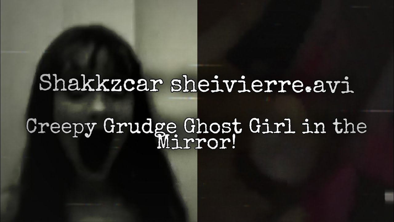 shakkzcar-sheivierre-avi-creepy-grudge-ghost-girl-in-the-mirror