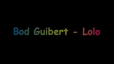 Bod Guibert - Lolo