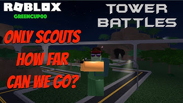 How far can we go with only Scout towers? | Tower Battles | Roblox