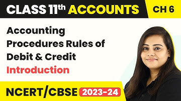 Accounting Procedures Rules of Debit and Credit - Introduction | Class 11 Accounts 2022-23