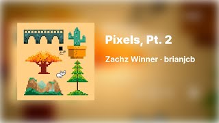 Download Lagu Zachz Winner · brianjcb - Pixels, Pt. 2 MP3