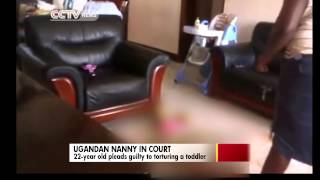 Uganda’s Nanny Pleads Guilty in Court to Torturing a Toddler