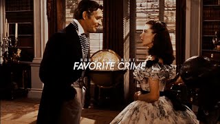 Rhett &amp; Scarlett | Favorite crime [HBD @MissEleanorVane]