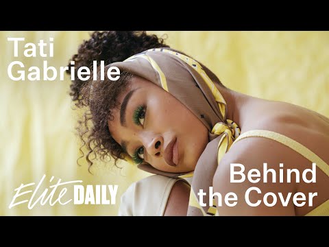 Behind the Cover with Tati Gabrielle | Elite Daily