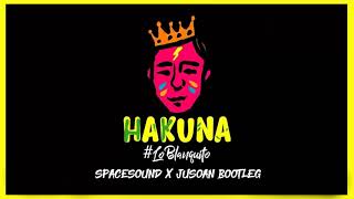 Lo Blanquito - Hakuna (SpaceSound x JUSOAN Bootleg)