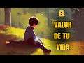 El Valor De Tu Vida // Historia de sabiduría