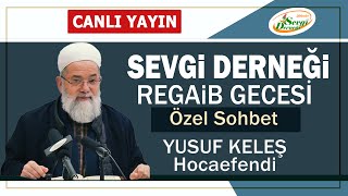 Sevgi̇ Derneği̇ Regai̇b Gecesi̇ Özel -Yusuf Keleş Hocaefendi