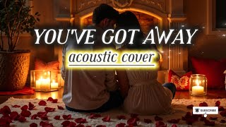 SHANIA TWAIN - YOU'VE GOT AWAY | ACOUSTIC COVER