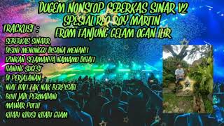 DUGEM NONSTOP SEBERKAS SINAR V2 SPESIAL REQ ROY MARTIN FROM TJ GELAM OI - DJ WAHYU DS