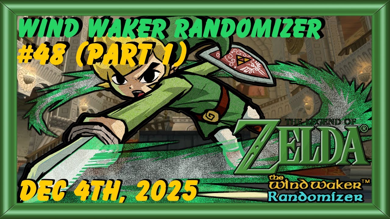 【WWR】The Legend Of Zelda: The Wind Waker Randomizer #48 (Part 1 ) - 12 ...