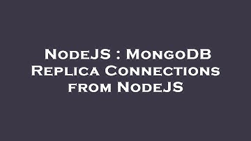 NodeJS : MongoDB Replica Connections from NodeJS