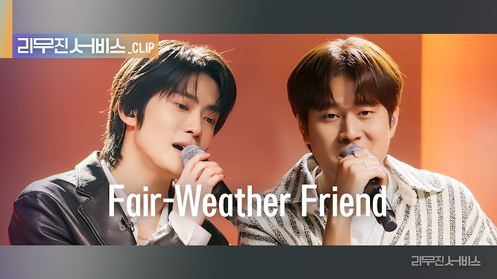 [리무진 서비스 클립]  Fair-Weather Friend | 재현 X 이무진 | JAEHYUN X LEE MU JIN