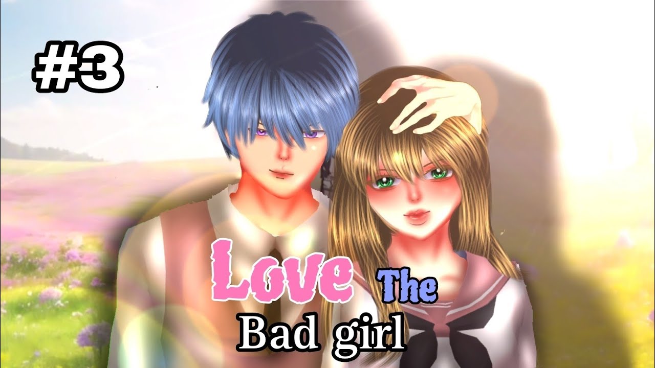 LOVE THE BAD GIRL [EPS 3] DRAMA SAKURA SCHOOL SIMULATOR