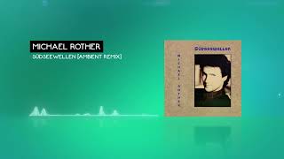 Michael Rother - Südseewellen [Ambient Remix]