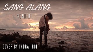 SANG ALANG - SENDIRI cover by INDRA IROT