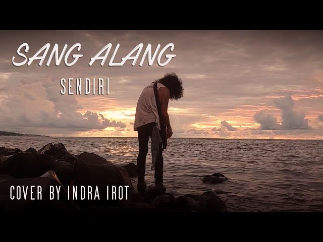 SANG ALANG - SENDIRI cover by INDRA IROT class=