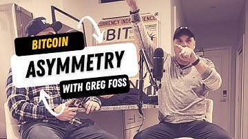 Why Bitcoin is the best Asymmetrical Trade with Greg Foss