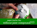 Paper Mache Clay Without Joint Compound