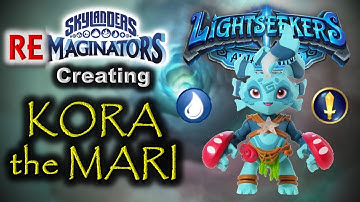 Skylanders RE-maginators - Creating KORA the Mari from Lightseekers in Skylanders Imaginators