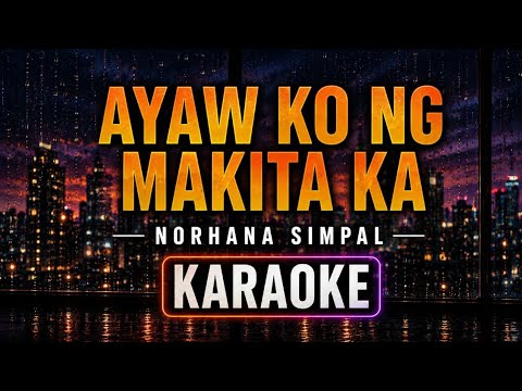 AYAW KO NANG MAKITA KA (Karaoke version) NORHANA Simpal