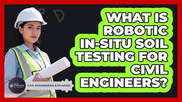 What Is Robotic In-situ Soil Testing For Civil Engineers? - Civil Engineering Explained