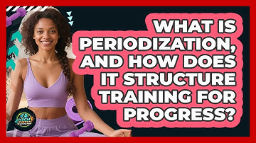 What Is Periodization, And How Does It Structure Training For Progress? - High Energy Training Hub