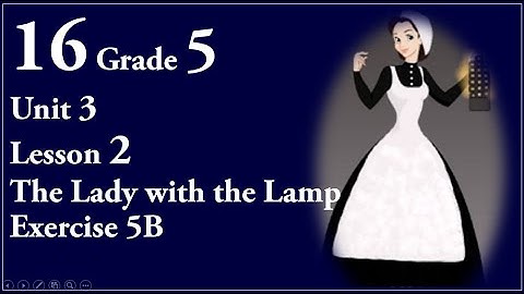 16 Grade 5 English Unit 3 Lesson 2 The Lady with the Lamp Exercise 5B