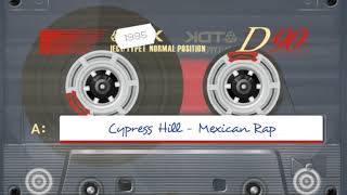 Cypress Hill - Mexican Rap