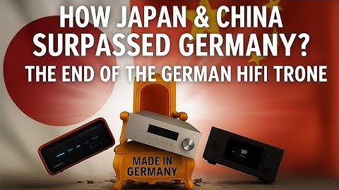 🇬🇧 How Japan and China Knocked Germany off the HiFi Throne – The Uncomfortable Truth! 【🇬🇧 English】
