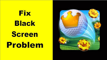 Fix Golf Clash Black Screen Error | Golf Clash Black Screen issue Solved | PSA 24