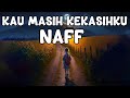 Naff - Kau Masih Kekasihku (Lyrics)