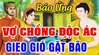 Chuyện Nhân Quả Phật Giáo 2024 Hay Nhất, 2 Vợ Chồng ĐỘC ÁC  Gieo Nhân Gặt Quả Và BÀI HỌC GIÁC NGỘ