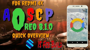 AOSCP v5.2 OREO Android 8.1 For Redmi 4x Santoni 15 Feb 18