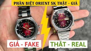 Phân biệt đồng hồ Orient SK mặt lửa thật - giả. Mở hộp Orient FAKE, làm giả cực kỳ tinh vi