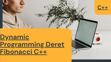 Membuat Program C++ Deret Fibonacci Dengan Dynamic Programming