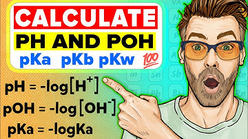How to Calculate pH, pOH, Ka, Kb, pKa, pKb and pKw ?