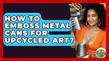 How To Emboss Metal Cans For Upcycled Art? - The Upcycle Lab