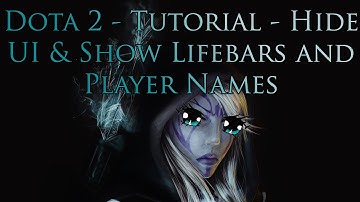 Dota 2 - Tutorial - Hide UI & Show Lifebars and Player Names