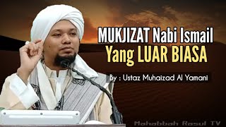 Kisah Mukjizat Nabi Ismail Yg Luar Biasa (Part 1)