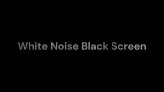 White Noise Black Screen